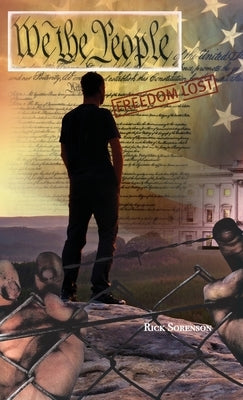 We The People: Freedom Lost by Sorenson, Rick