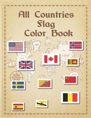 All Countries Flag Color Book: World's 190 country color book with their name, map & flag by Town, Colours