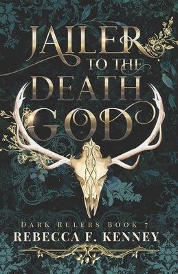 Jailer to the Death God: A Standalone Dark Rulers Romance by Kenney, Rebecca F.