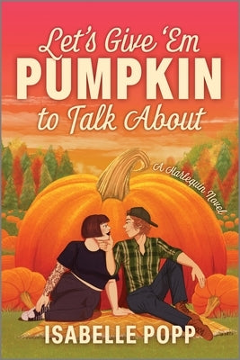 Let's Give 'em Pumpkin to Talk about: A Spicy Fall Romance by Popp, Isabelle