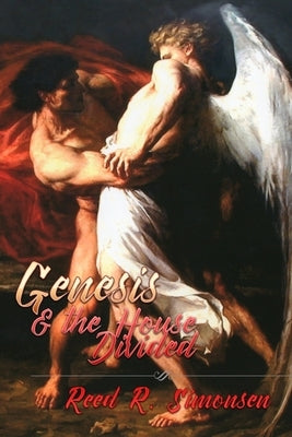 Genesis & the House Divided by Simonsen, Reed R.