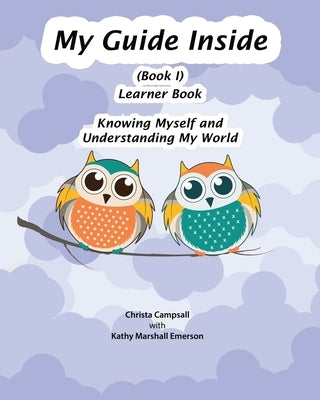 My Guide Inside (Book I) Primary Learner Book by Campsall, Christa