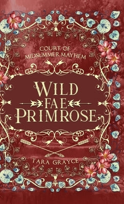 Wild Fae Primrose: Court of Midsummer Mayhem Book 1.5 by Grayce, Tara