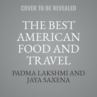 The Best American Food and Travel Writing 2024 by Lakshmi, Padma