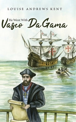 He Went With Vasco Da Gama by Kent, Louise Andrews