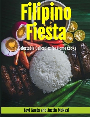 Filipino Fiesta: Delectable Delicacies for Home Cooks by Gueta, Lovi