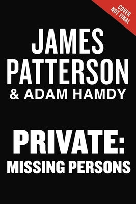 Private: Missing Persons: The Most Exciting International Thriller Series Since Jason Bourne by Patterson, James