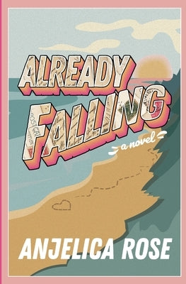 Already Falling by Rose, Anjelica