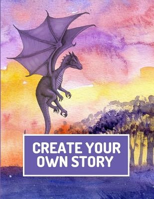 Create Your Own Story: Write and Illustrate Stories, Fairy Tales, Comics, Cartoons, and Adventures by Publishers, Blank