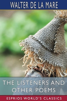 The Listeners and Other Poems (Esprios Classics) by Mare, Walter de La