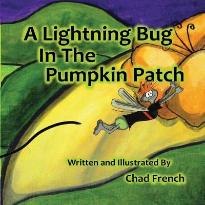 A Lightning Bug in the Pumpkin Patch by Chad, French a.