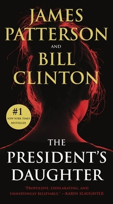 The President's Daughter: A Thriller by Patterson, James