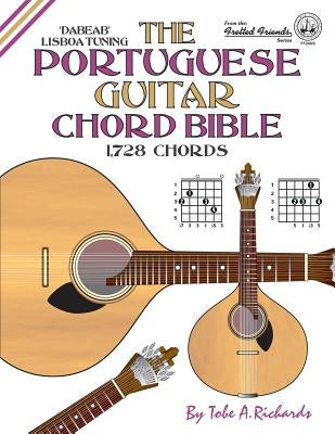 The Portuguese Guitar Chord Bible: Lisboa Tuning 1,728 Chords by Richards, Tobe a.