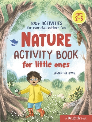 Nature Activity Book for Little Ones: 100+ Activities for Everyday Outdoor Fun (Stocking Stuffers for Kids) by Lewis, Samantha