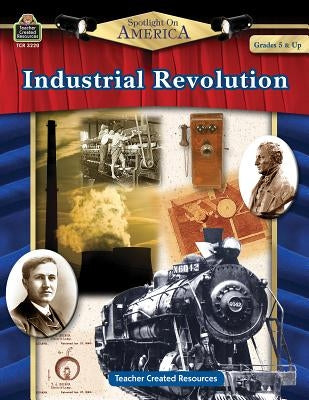 Spotlight on America: Industrial Revolution by Smith, Robert W.