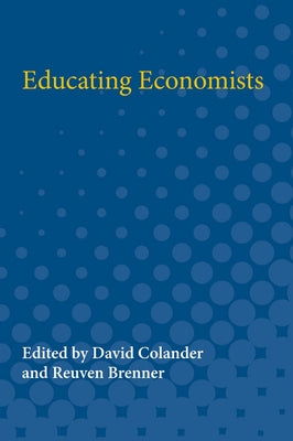 Educating Economists by Colander, David