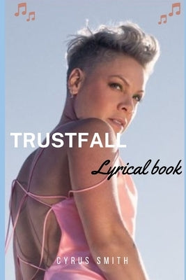 Trustfall: Lyrical book and Everything you need to know About Pink by Smith, Cyrus