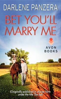 Bet You'll Marry Me: (Originally Published in Shorter Form, Under the Title the Bet, at the End of Debbie Macomber's Family Affair) by Panzera, Darlene