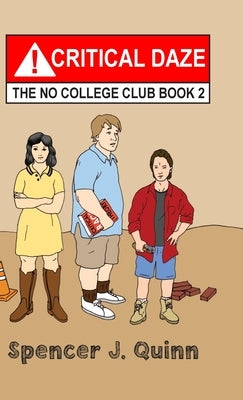 Critical Daze: The No College Club, Book 2 by Quinn, Spencer J.