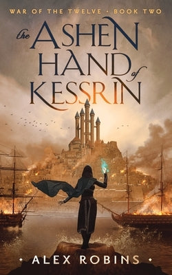 The Ashen Hand of Kessrin by Robins, Alex