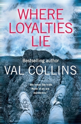 Where Loyalties Lie: A gripping and addictive psychological thriller by Collins, Val