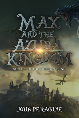 Max and the Azura Kingdom by Peragine, John