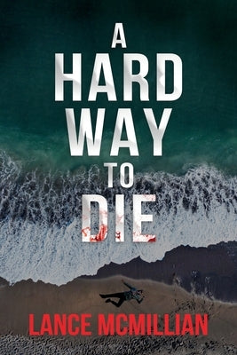 A Hard Way to Die by McMillian, Lance