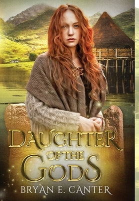 Daughter of the Gods: A Novel of the Picts by Canter, Bryan E.