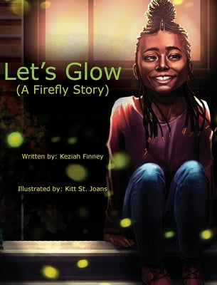 Let's Glow (A Firefly Story) by Finney, Keziah A.