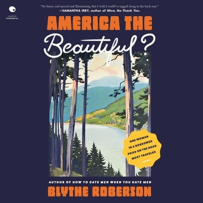 America the Beautiful?: One Woman in a Borrowed Prius on the Road Most Travelled by Roberson, Blythe