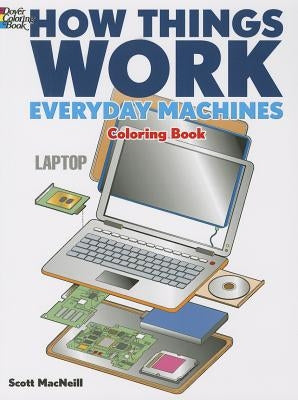 How Things Work: Everyday Machines Coloring Book by MacNeill, Scott