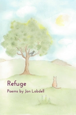 Refuge: Poems by Jon Lobdell by Lobdell, Jon