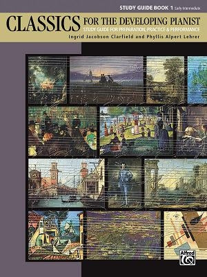 Classics for the Developing Pianist, Study Guide, Bk 1: Study Guide for Preparation, Practice & Performance by Clarfield, Ingrid Jacobson