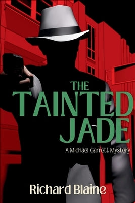 The Tainted Jade: A Michael Garrett Mystery by Blaine, Richard