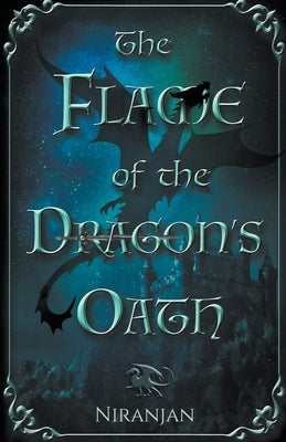 The Flame of the Dragon's Oath by K, Niranjan