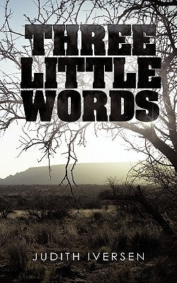 Three Little Words by Iversen, Judith