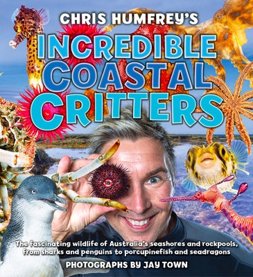 Incredible Coastal Critters by Humfreys, Chris