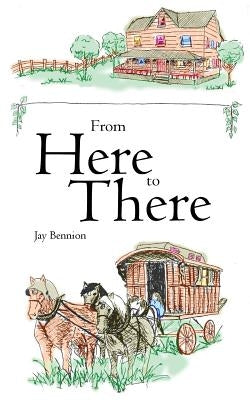 From Here to There by Bennion, Jay B.