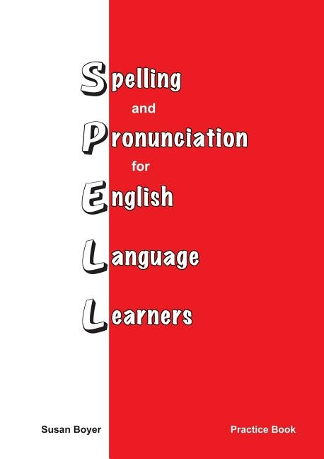 Spelling and Pronciation for English Language Learners by Boyer, Susan E.