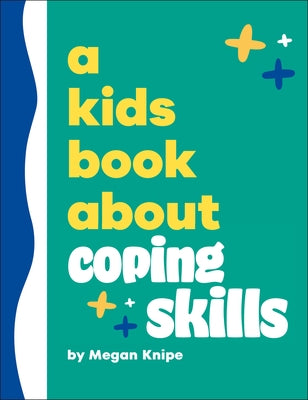 A Kids Book about Coping Skills by Knipe, Megan