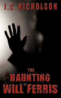 The Haunting of Will Ferris by Nicholson, J. C.