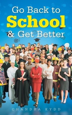 Go Back to School & Get Better by Kydd, Chandra