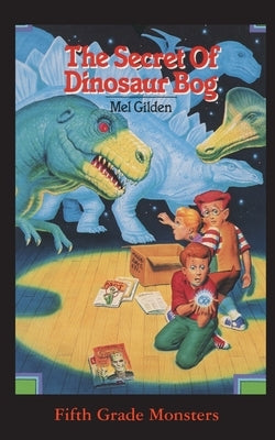 The Secret Of Dinosaur Bog: Dinosaurs Ahead! by Gilden, Mel