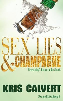 Sex, Lies & Champagne by Calvert, Kris