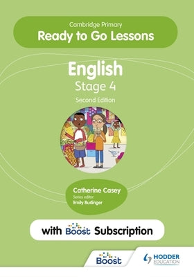 Cambridge Primary Ready to Go Lessons for English 4 Second Edition with Boost Subscription by Casey, Catherine