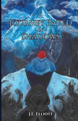 A Journey Paved in Shadows by Elliott, J. E.