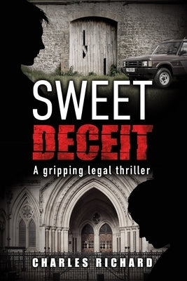 Sweet Deceit: A Gripping Legal Thriller by Richard, Charles