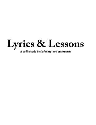 Lyrics & Lessons: A Coffee Table Book for Hip-Hop Enthusiasts by Egal, Ayanle