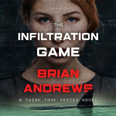 The Infiltration Game by Andrews, Brian