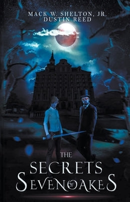 The Secrets of Sevenoakes by Shelton, Mack